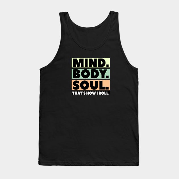 Mind, Body, Soul. That's How I Roll. Tank Top by LininaDesigns